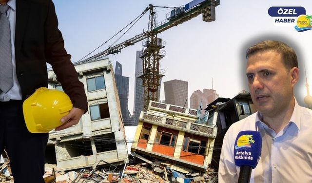 İMO Başkanı Akdoğan "Antalya'nın yapıları olası bir depreme hazır değil!"