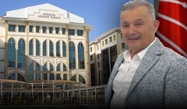 Antalya'da CHP'li eski başkana ev hapsi!