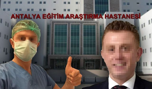 Antalya'da hastanede şok iddia! Soruşturma başlatıldı