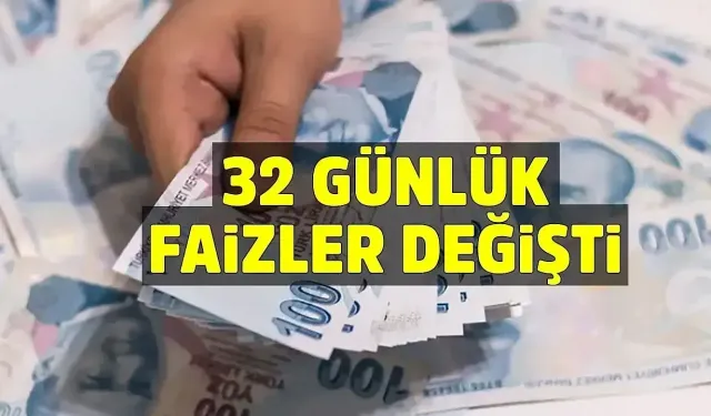 32 günlük faizler güncellendi! İşte 500 bin TL'nin getirisi